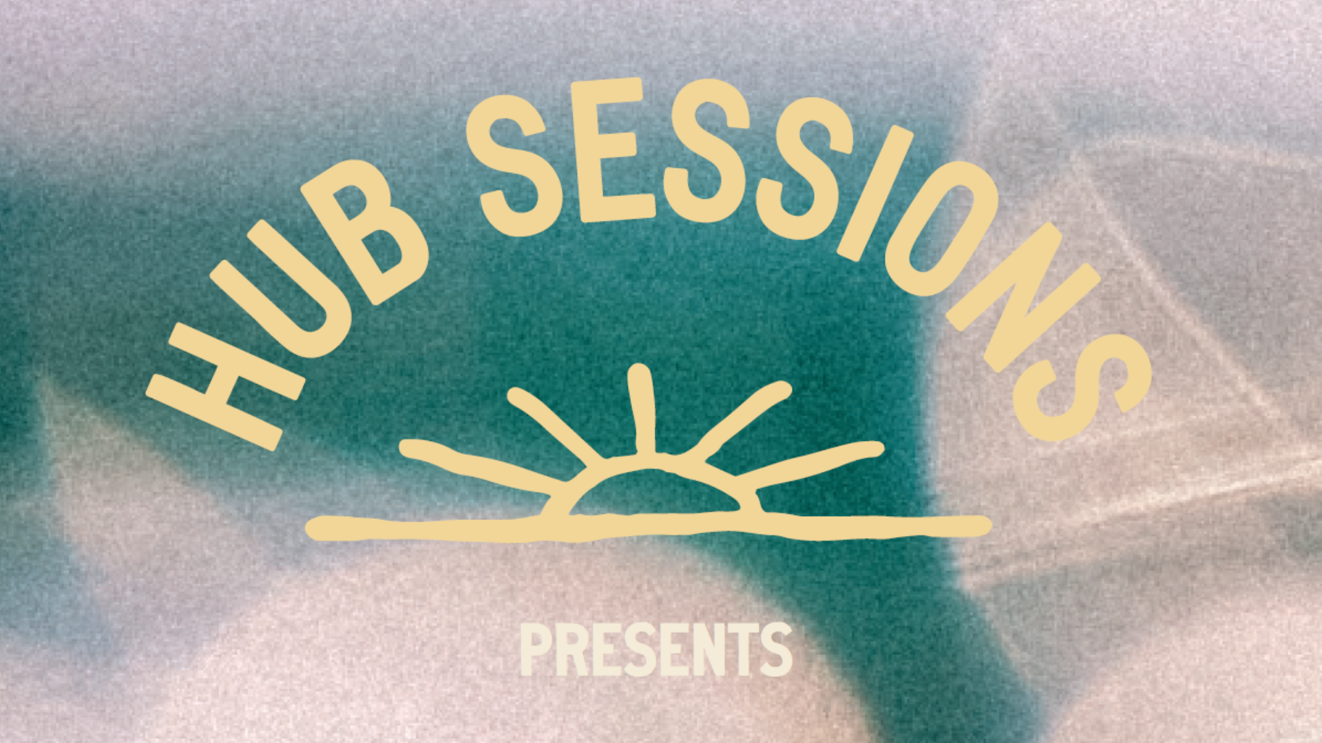 Hub Sessions Presents